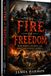 THE FIRE OF FREEDOM: How Rebels, Secrets, and Risky Moves Built America