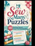 Sew Many Puzzles: 100 Large Print Quilting Themed Word Searches
