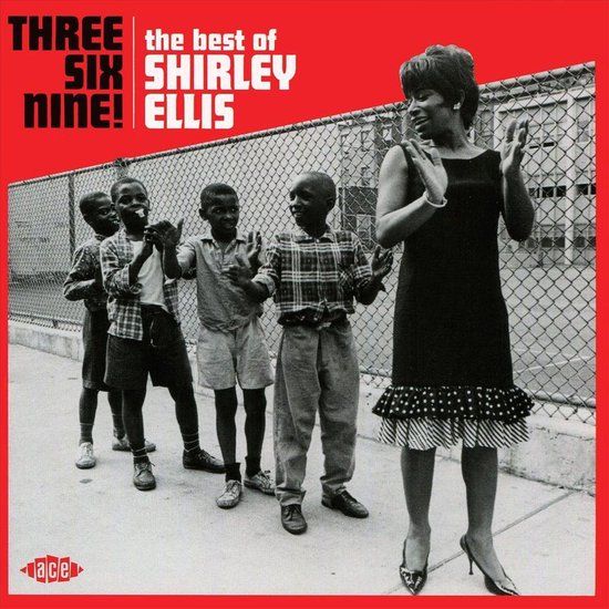 Shirley Ellis - Three Six Nine!: The Best of Shirley Ellis