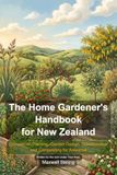 The Home Gardener's Handbook for New Zealand