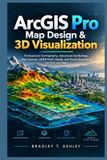 ArcGIS Pro Map Design & 3D Visualization