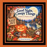Good Night Creepy Things: A Halloween Bedtime Story Paperback