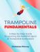 The Trampoline Fundamentals: A step by step guide to learning the amazing sport of Trampoline Gymnastics