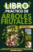 LIBRO PRÁCTICO DE ÁRBOLES FRUTALES