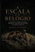 A Libri GmbH A Escala e o Relógio: A história de como a matéria aprendeu a se perguntar sobre sua própria origem Paperback