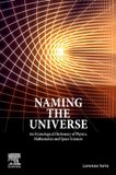 Naming Elsevier - Health Sciences Division Naming the Universe: An Etymological Dictionary of Physics, Mathematics and Space Sciences Paperback