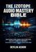 THE Izotope The Izotope Audio Mastery Bible
