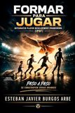 FORMAR FORMULAR PARA JUGAR: Integrated Player Development Framework