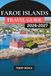 FAROE ISLAND TRAVEL GUIDE 2026-2027
