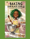 Baking For Black Girls: A Coloring Book of Sweet Dreams & Big Ovens