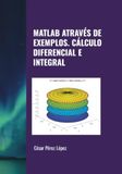 MATLAB ATRAVÉS DE EXEMPLOS. CÁLCULO DIFERENCIAL E INTEGRAL