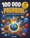 100 000 Pourquoi: L'encyclopédie des curiosités pour les enfants curieux