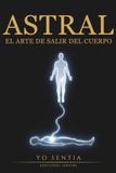 Astral: El arte de salir del cuerpo