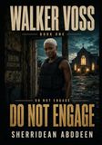 WALKER VOSS Book One: Do Not Engage