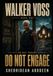 WALKER VOSS Book One: Do Not Engage