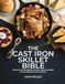 THE CAST IRON SKILLET BIBLE