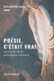 Poésie, c'était vrai: Les contes de la philosophie ordinaire