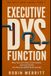 Executive Dysfunction: Why You Can't Start, Can't Switch, and Can't Finish, and How the ADHD Brain Actually Gets Things Done