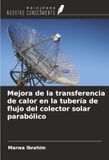 Mejora OmniScriptum SRL Mejora de la transferencia de calor en la tubería de flujo del colector solar parabólico
