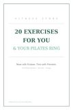20 EXERCISES FOR YOU & YOUR PILATES RING: Move with Purpose. Train with Precision.