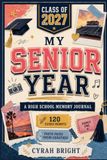 My Senior Year - Class of 2027: A High School Memory Journal with 120 Prompts, Photo Pages, and Friend Signatures | Senior Gifts for Girls & Boys