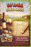 Wine Sudoku for Adults: 50+ Relaxing & Challenging Sudoku Puzzles for Wine Lovers & Vino Enthusiasts with Solutions Included