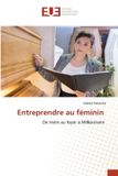 Entreprendre Editions Universitaires Europeennes Entreprendre au féminin Paperback