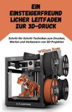 Ein Independently Published Ein einsteigerfreundlicher Leitfaden zur 3D-Druck