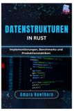 Datenstrukturen Independently Published Datenstrukturen in Rust: Implementierungen, Benchmarks und Produktionstaktiken Paperback