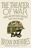 The Theater of War: What Ancient Tragedies Can Teach Us Today Paperback