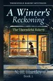 Thornfield Bakery Mysteries: A Winter's Reckoning