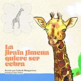 La Jirafa Jimena quiere ser Cebra