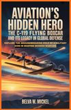 Aviation's Hidden Hero: The C-119 Flying Boxcar and Its Legacy in Global Defense