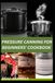 PRESSURE CANNING FOR BEGINNERS’ COOKBOOK