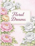 Floral Dreams: A Relaxing Floral Coloring Book for Kids and Adults