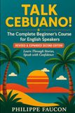 Talk Cebuano!: The Complete Beginner's Course for English Speakers