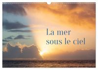 La Calvendo La mer sous le ciel (Calendrier mural 2027 DIN A3 vertical), CALVENDO calendrier mensuel