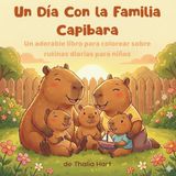 Un Día Con la Familia Capibara: Un adorable libro para colorear sobre rutinas diarias para niños