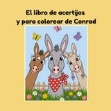 El Conrad El libro de acertijos y para colorear de Conrad: ¡La divertida aventura de acertijos del burrito Conrad!