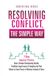 Resolving Conflict, The Simple Way: The 7 Step Impasse Process