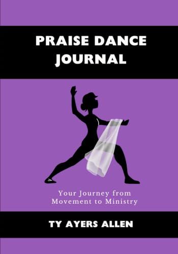 Praise Dance Journal: Your Journey from Movement to Ministry