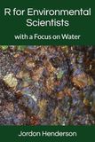 R for Environmental Scientists: with a Focus on Water