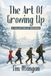 The Art Of Growing Up: A Collection of Memories