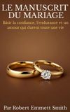 LE Libri GmbH LE MANUSCRIT DU MARIAGE Bâtir la confiance, l'endurance et un amour qui durent toute une vie Hardcover