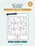 Big Print Sudoku Big Print Sudoku: Easy Vol. 6 — 100 Large Print Easy Sudoku Puzzles for Adults & Seniors, One Per Page, with Solutions