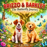 Brizzo & Barkley: The Butterfly Journey