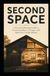 Second Space: A Practical Planning Guide to Converting Barns, Garages, and Sheds into Livable Rooms