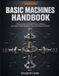 BASIC Libri GmbH Basic Machines Handbook: How Levers, Inclined Planes, Wheels, and Gear Trains Multiply Force and Transmit Motion