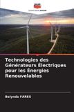 Technologies Editions Notre Savoir Technologies des Générateurs Électriques pour les Énergies Renouvelables