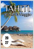 Tahiti Tahiti Guida di viaggio 2027